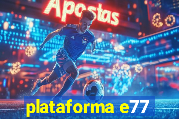 plataforma e77